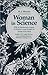 Woman in Science: With An Introductory Chapter On Woman's Long Struggle For Things Of The Mind
