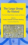 The Large Group Re-Visited: The Herd, Primal Horde, Crowds and Masses (International Library of Group Analysis)