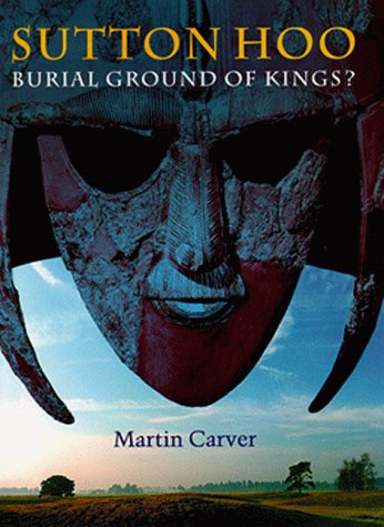Sutton Hoo: Burial Ground of Kings? (Hardcover)