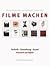 Filme machen : Technik, Ges...