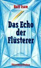 Das Echo der Flüsterer by Ralf Isau