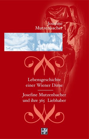 Josefine Mutzenbacher. Lebensgeschichte Einer Wiener Dirne / Josefine Mutzenbacher Und Ihre 365 Liebhaber (Paperback)