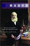 Mauve: How One Man Invented a Color That Changed the World