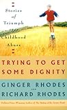 Trying to Get Some Dignity: Stories of Triumph over Childhood Abuse