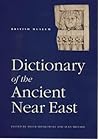 Dictionary of the Ancient Near East /anglais