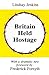 Britain Held Hostage: The Coming Euro-Dictatorship (Britain & Europe)