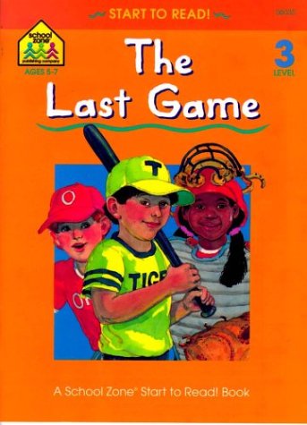 School Zone The Last Game, Start to Read! Book Level 3: Ages 6 to 7, Rhyming, Early Reading, Vocabulary, Sentence Structure, Picture Clues, and More (Start to Read! Book Series)