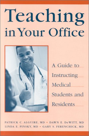 Teaching in Your Office: A Guide to Instructing Medical Students and Residents (Paperback)