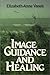 Image Guidance and Healing by Elizabeth-Anne Vanek