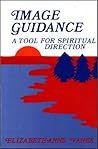 Image Guidance: A Tool for Spiritual Direction Image Guidance: A Tool for Spiritual Direction