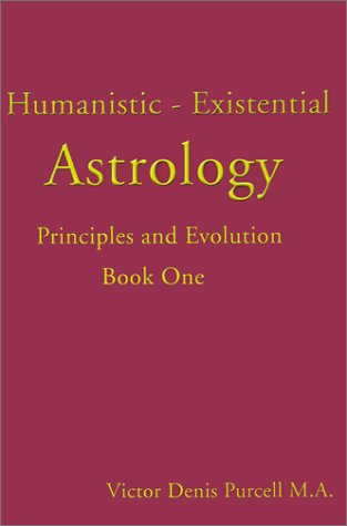 Humanistic - Existential Astrology: Principles and Evolution (Paperback)
