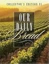 Our Daily Bread, Collector'es Edition II Our Daily Bread, Collector'es Edition II