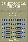 Criminological Theories: Introduction, Evaluation, and Application Criminological Theories: Introduction, Evaluation, and Application