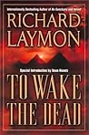 To Wake the Dead by Richard Laymon