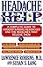 Headache Help: A Complete Guide to Understanding Headaches and the Medicines That Relieve Them