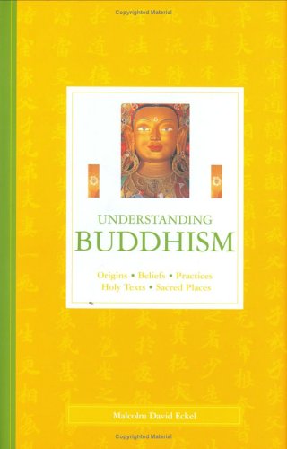 Understanding Buddhism: Origins, Beliefs, Practices, Holy Texts, Sacred Places (Hardcover)