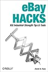 eBay Hacks: 100 Industrial-Strength Tips and Tools, First Edition eBay Hacks: 100 Industrial-Strength Tips and Tools, First Edition
