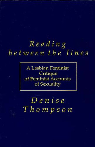 Reading between the lines: A lesbian feminist critique of feminist accounts of sexuality (Paperback)