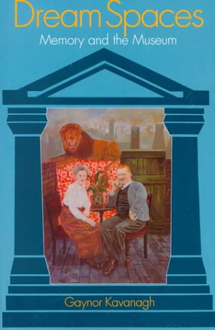 Dream Spaces: Memory and the Museum (Paperback)