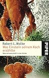 Was Einstein seinem Koch erzählte by Robert L. Wolke Was Einstein seinem Koch erzählte by Robert L. Wolke
