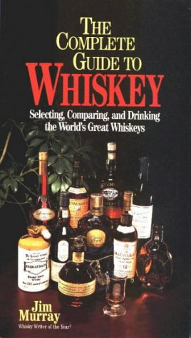 The Complete Guide to Whiskey: Selecting, Comparing, and Drinking the World's Great Whiskeys (Pocket Guide Series)