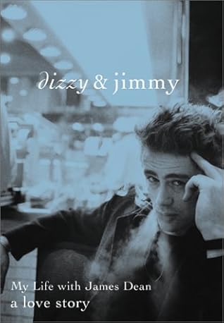 Dizzy Jimmy My Life With James Dean A Love Story By Liz Sheridan