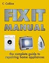 Collins Fix It Manual : A Complete Guide to Repairing Everyday Appliances