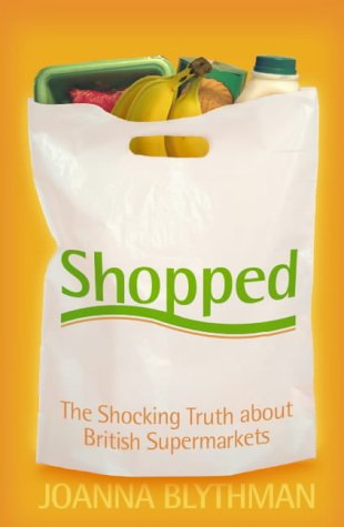 Shopped: The Shocking Power of British Supermarkets (Paperback)