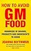 How to Avoid Gm Food: Hundreds of Brands, Products and Ingredients to Avoid