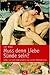 Muss denn Liebe Sünde sein? : Liebe, Lust und Leidenschaft in den großen Weltreligionen