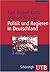 Politik Und Regieren in Deutschland: Strukturen, Prozesse, Entscheidungen