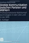 Direkte Kommunikation zwischen Parteien und Wählern: Professionalisierte Wahlkampftechnologien in den USA und in der BRD (German Edition)