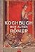 Kochbuch der alten Romer