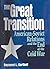 The Great Transition: American-Soviet Relations and the End of the Cold War