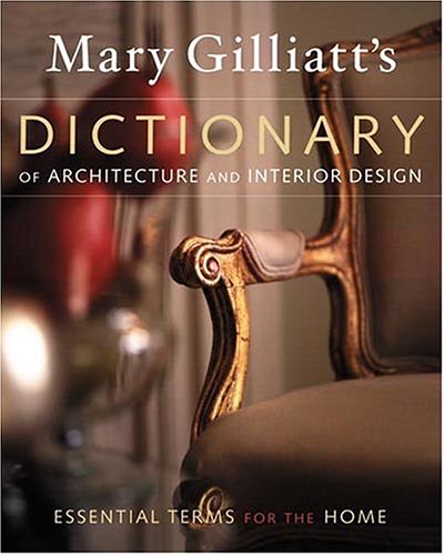 Mary Gilliatt's Dictionary of Architecture and Interior Design (Hardcover)