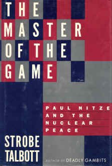 The Master Of The Game: Paul Nitze and the Nuclear Peace (Hardcover)