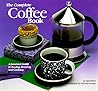 The Complete Coffee Book: A Gourmet Guide to Buying, Brewing, and Cooking