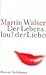 Der Lebenslauf der Liebe by Martin Walser