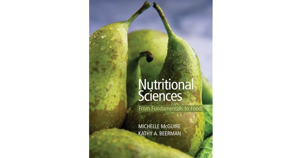 Nutritional Sciences From Fundamentals To Food by Michelle McGuire