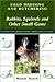 Field Dressing and Butchering Rabbits, Squirrels, and Other Small Game: Step-By-Step Instructions, from Field to Table