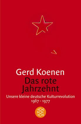 Das rote Jahrzehnt: Unsere kleine deutsche Kulturrevolution 1967-1977 (Paperback)