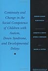 Continuity and Change in the Social Competence of Children With Autism, Down Syndrome, and Developmental Delays (Monographs of the Society for Research)