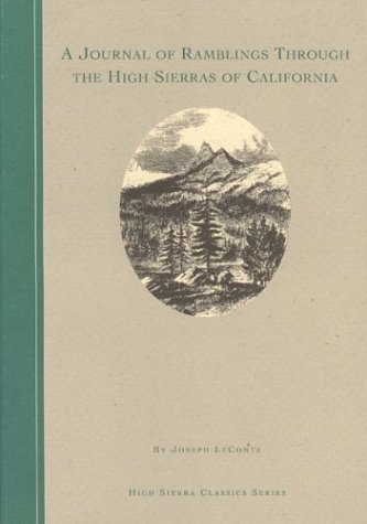 A Journal of Ramblings Through the High Sierras of California by the "University Excursion Party (High Sierra Classics Series)