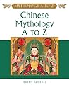 Chinese Mythology A to Z by Jeremy Roberts