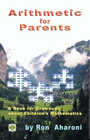 Arithmetic for Parents: A Book for Grownups about Children's Mathematics