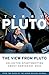 The View from Pluto: Collec...