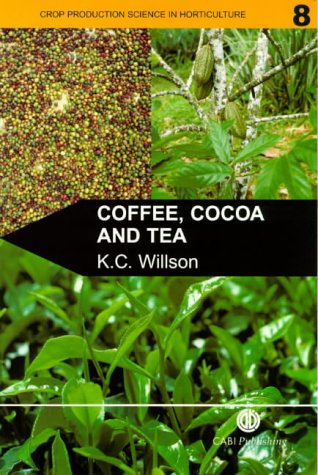Coffee, Cocoa and Tea (Crop Production Science in Horticulture, 8)