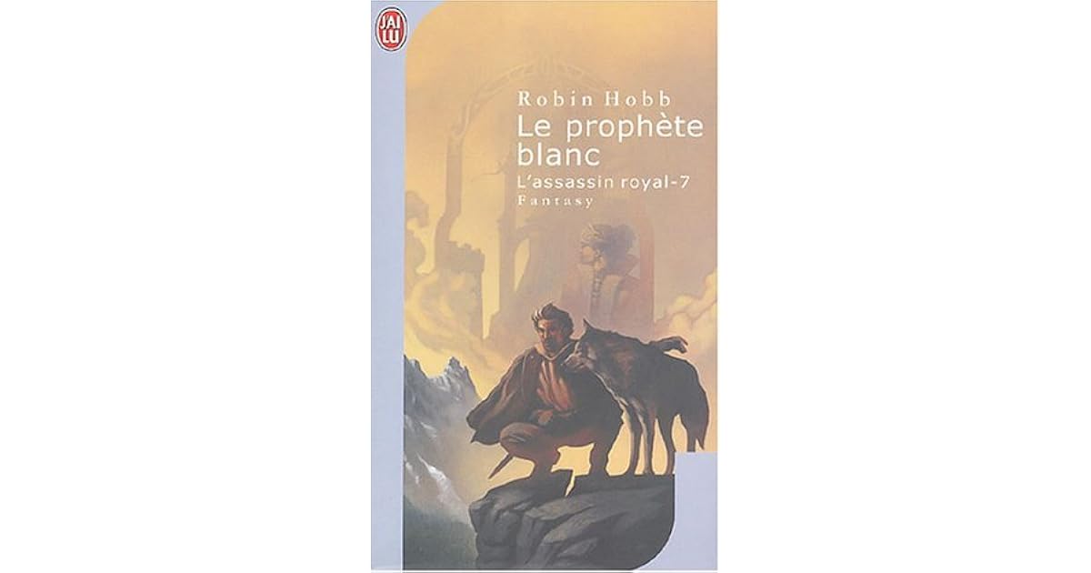 Le prophète blanc (L'assassin royal, #7) by Robin Hobb