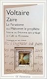 Zaïre, Le Fanatisme ou Mahomet le prophète, Nanine ou l'Homme sans préjugé, Le café ou l'Ecossaise Zaïre, Le Fanatisme ou Mahomet le prophète, Nanine ou l'Homme sans préjugé, Le café ou l'Ecossaise
