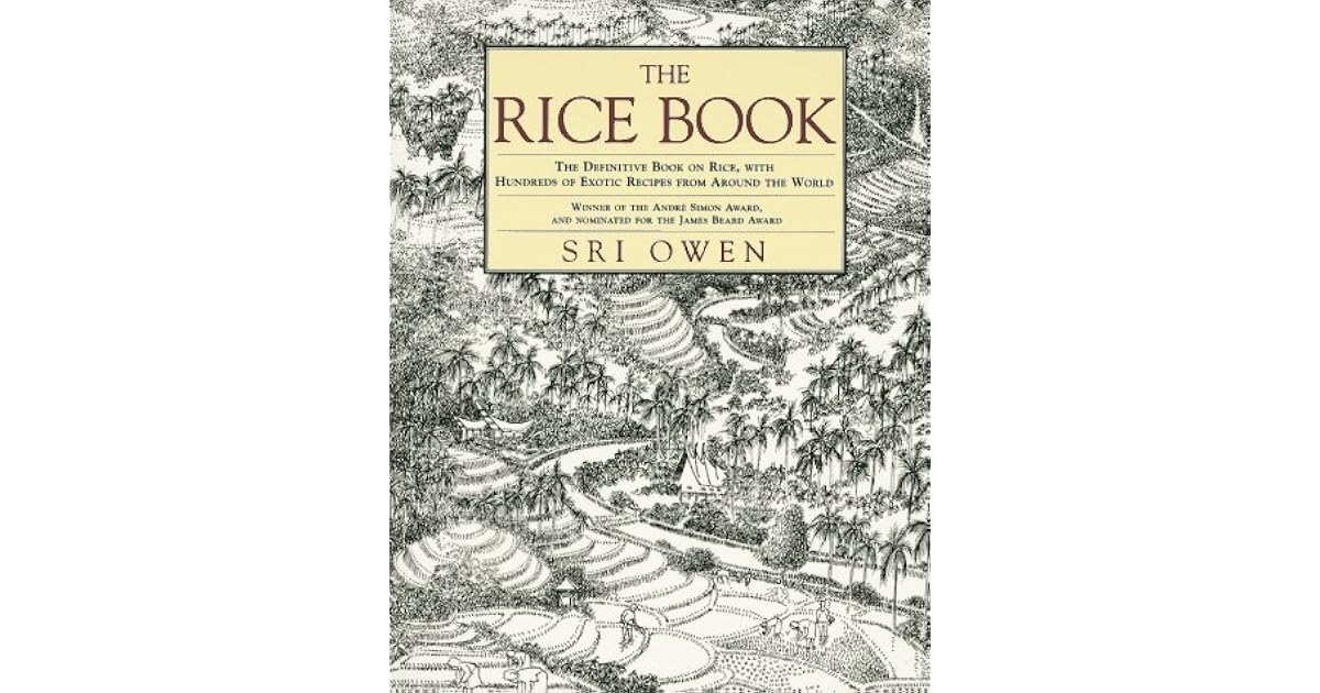 The Rice Book The Definitive Book on the Magic of Rice, with Hundreds of Exotic Recipes from